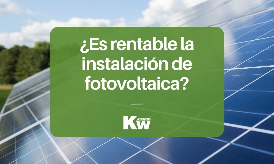 ¿Es rentable la instalación de paneles fotovoltaicos?