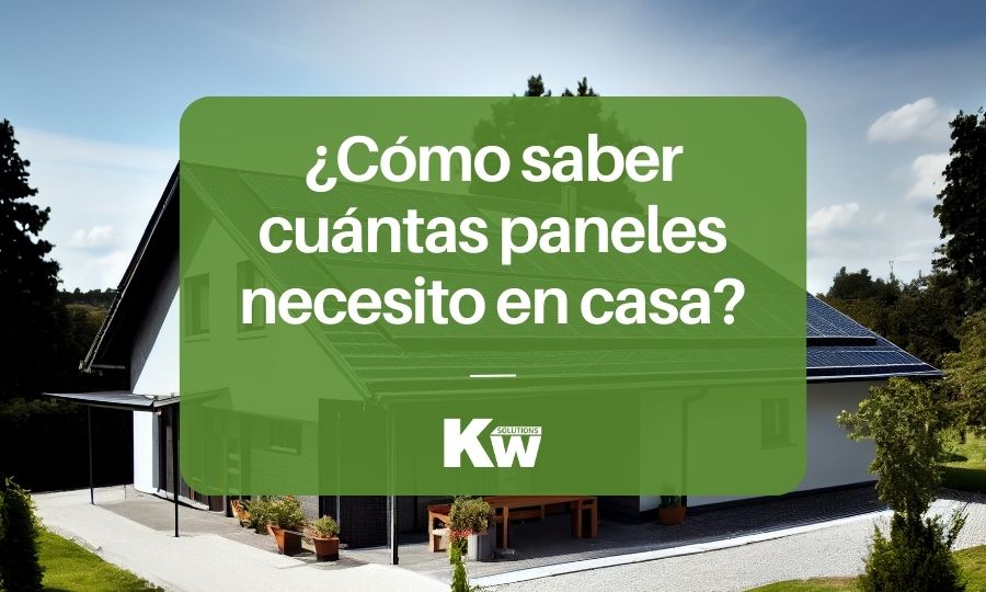 ¿Cómo saber cuántas placas solares necesito en casa?