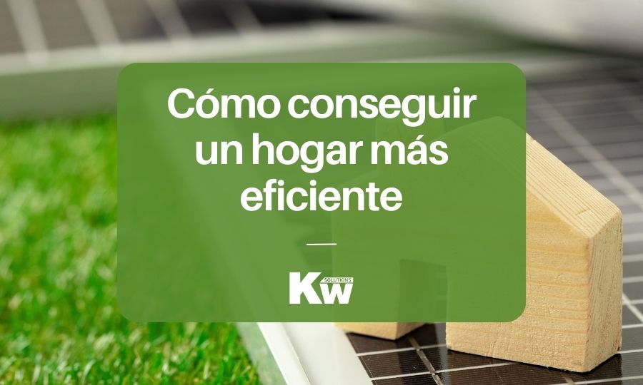 Cómo conseguir un hogar más eficiente energéticamente