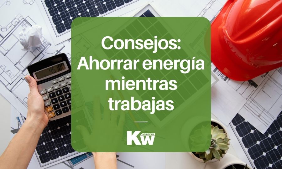 Consejos: Ahorrar energía mientras trabajas