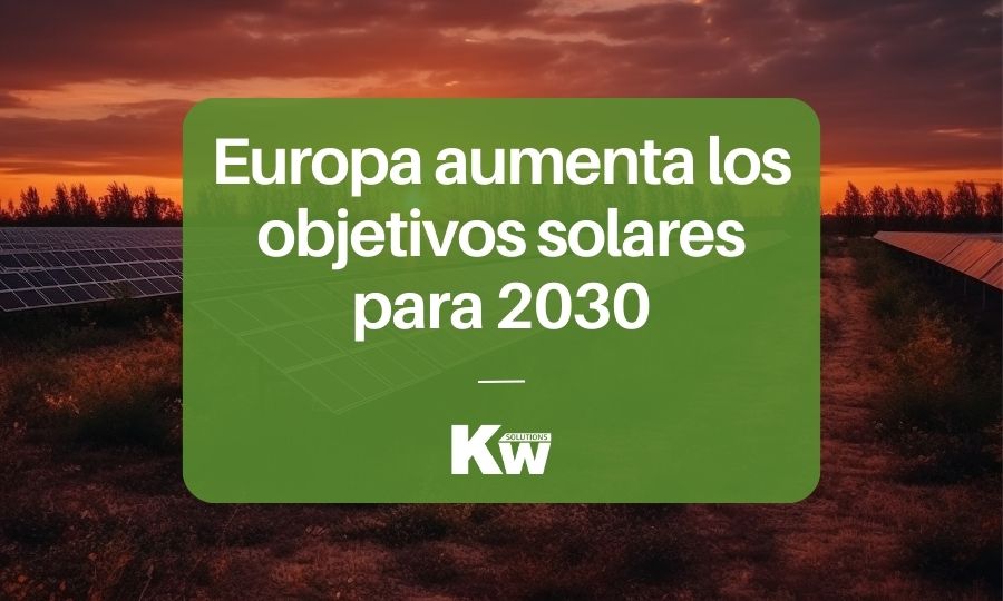 Europa aumenta los objetivos fotovoltaicos para 2030