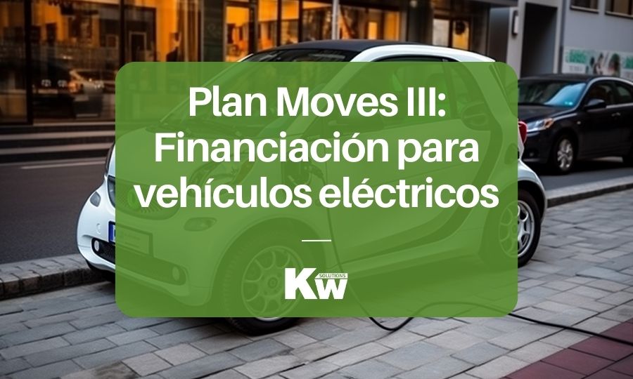 Plan Moves III: Financiación para instalación de cargadores y compra de vehículos eléctricos