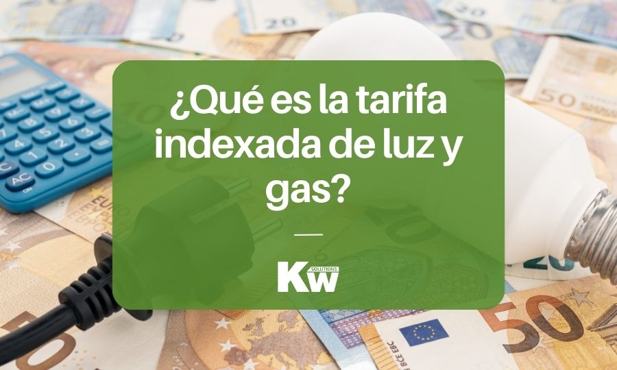 ¿Qué es la tarifa indexada de luz y gas?